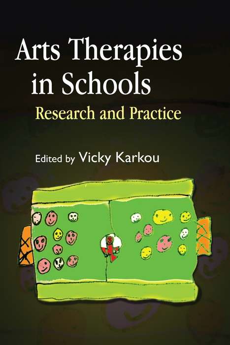 Book cover of Arts Therapies in Schools: Research and Practice