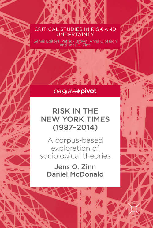Book cover of Risk in The New York Times: A corpus-based exploration of sociological theories (1st ed. 2018) (Critical Studies in Risk and Uncertainty)