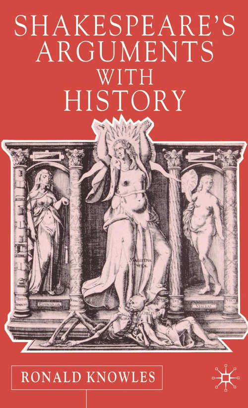 Book cover of Shakespeare's Arguments with History (2002)