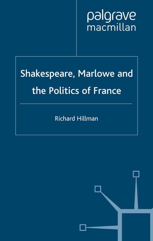 Book cover of Shakespeare, Marlow and the Politics of France (2002)
