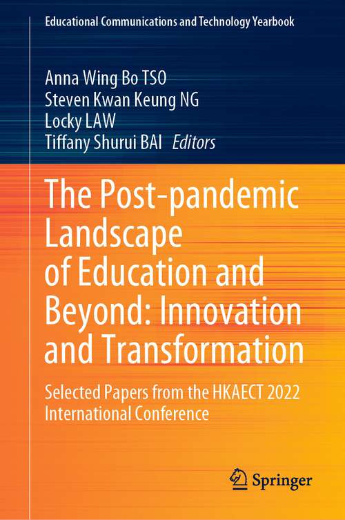 Book cover of The Post-pandemic Landscape of Education and Beyond: Selected Papers from the HKAECT 2022 International Conference (1st ed. 2023) (Educational Communications and Technology Yearbook)