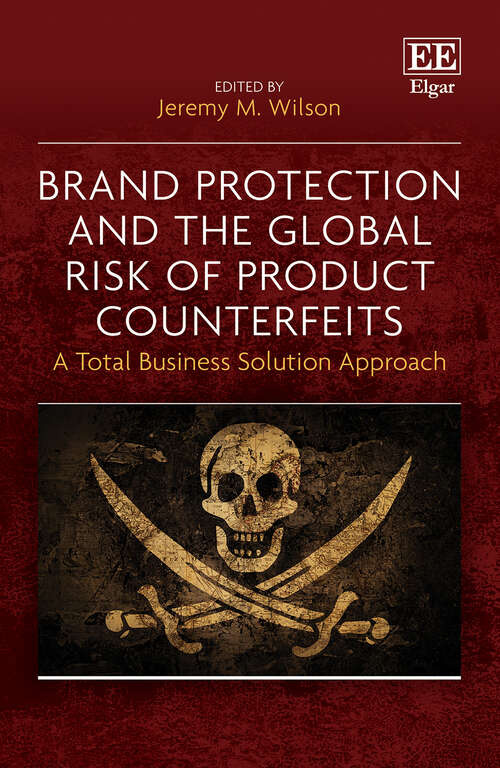 Book cover of Brand Protection and the Global Risk of Product Counterfeits: A Total Business Solution Approach