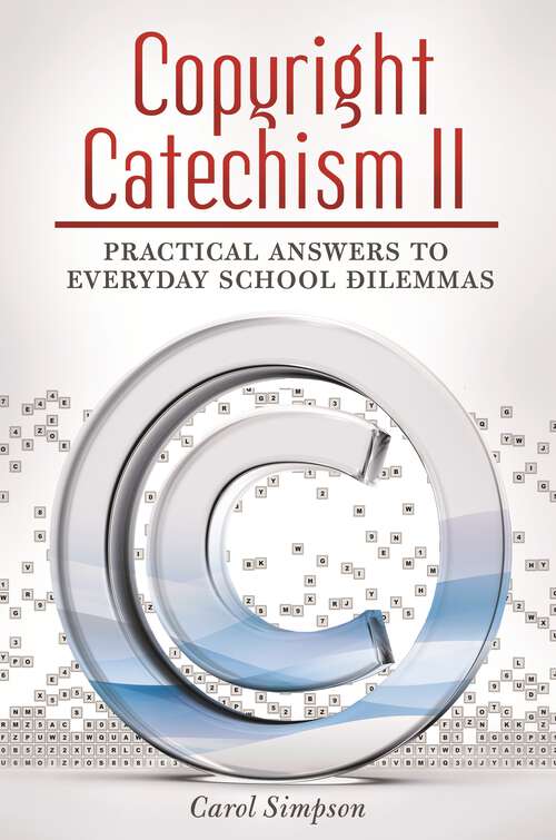 Book cover of Copyright Catechism II: Practical Answers to Everyday School Dilemmas (Copyright Series)