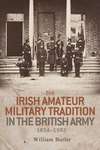 Book cover of The Irish amateur military tradition in the British Army, 1854–1992