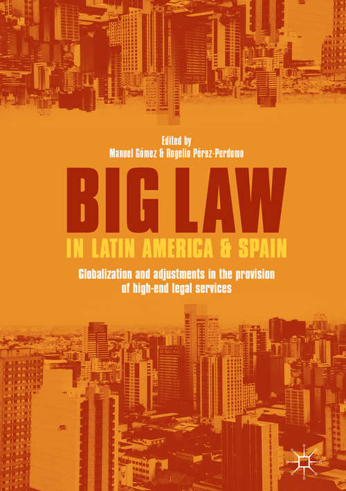 Book cover of Big Law in Latin America and Spain: Globalization and Adjustments in the Provision of High-End Legal Services