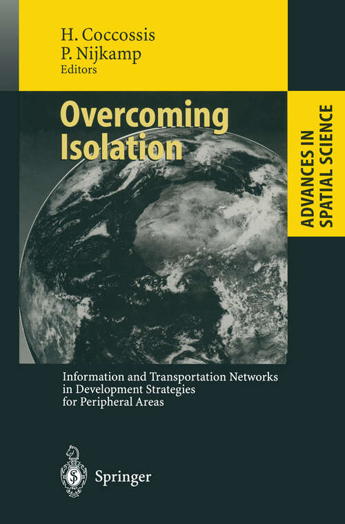 Book cover of Overcoming Isolation: Information and Transportation Networks in Development Strategies for Peripheral Areas (1995) (Advances in Spatial Science)