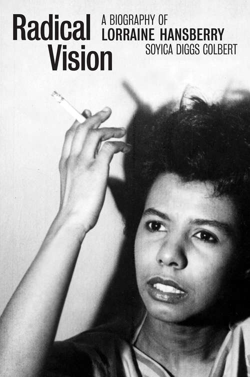 Book cover of Radical Vision: A Biography of Lorraine Hansberry
