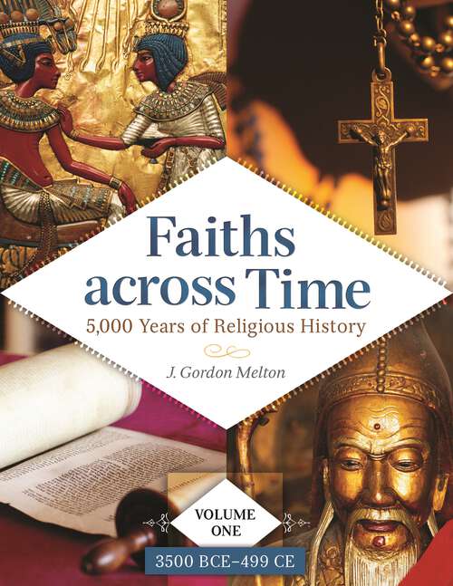 Book cover of Faiths across Time [4 volumes]: 5,000 Years of Religious History [4 volumes]