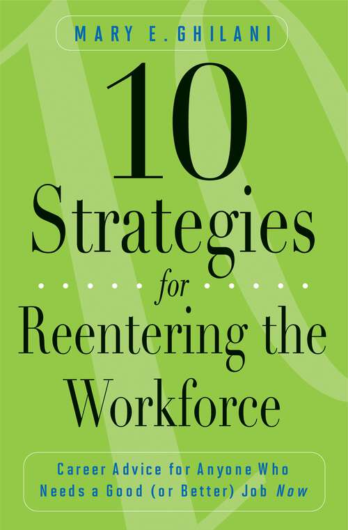 Book cover of 10 Strategies for Reentering the Workforce: Career Advice for Anyone Who Needs a Good (or Better) Job Now