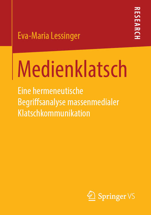 Book cover of Medienklatsch: Eine hermeneutische Begriffsanalyse massenmedialer Klatschkommunikation (1. Aufl. 2019)
