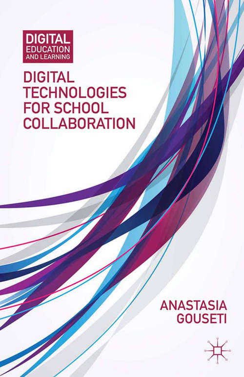 Book cover of Digital Technologies for School Collaboration (2014) (Digital Education and Learning)