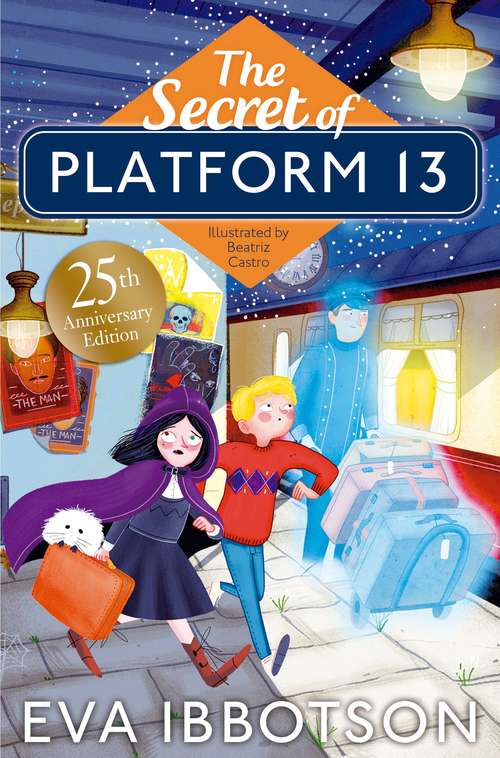 Book cover of The Secret of Platform 13: 25th Anniversary Illustrated Edition