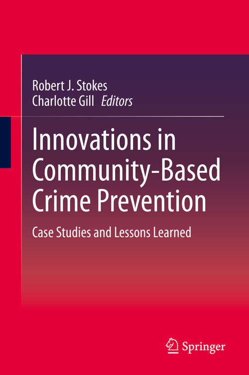 Book cover of Innovations in Community-Based Crime Prevention: Case Studies and Lessons Learned (1st ed. 2020)
