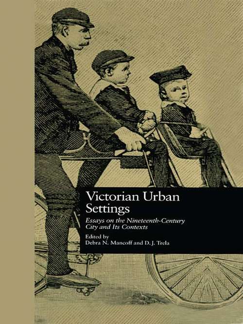 Book cover of Victorian Urban Settings: Essays on the Nineteenth-Century City and Its Contexts (Literature and Society in Victorian Britain)