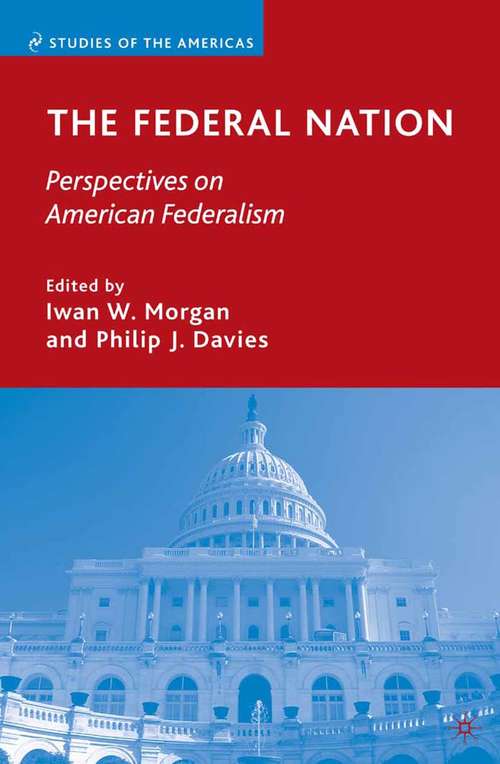 Book cover of The Federal Nation: Perspectives on American Federalism (2008) (Studies of the Americas)
