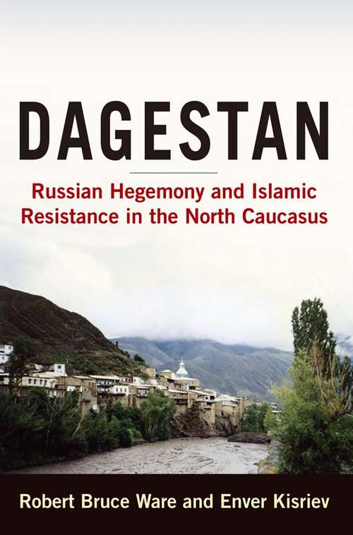 Book cover of Dagestan: Russian Hegemony and Islamic Resistance in the North Caucasus