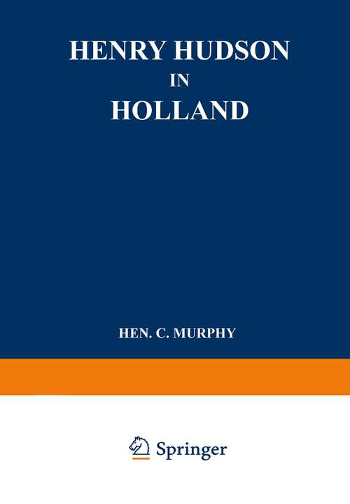 Book cover of Henry Hudson in Holland: An Inquiry into the Origin and Objects of the Voyage which Led to the Discovery of the Hudson River (1909)