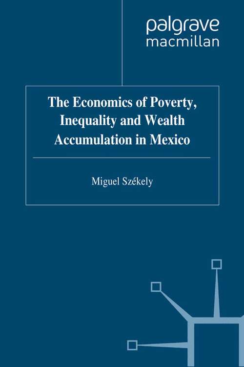 Book cover of The Economics of Poverty, Inequality and Wealth Accumulation in Mexico (1998) (St Antony's Series)