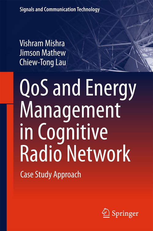 Book cover of QoS and Energy Management in Cognitive Radio Network: Case Study Approach (Signals and Communication Technology)