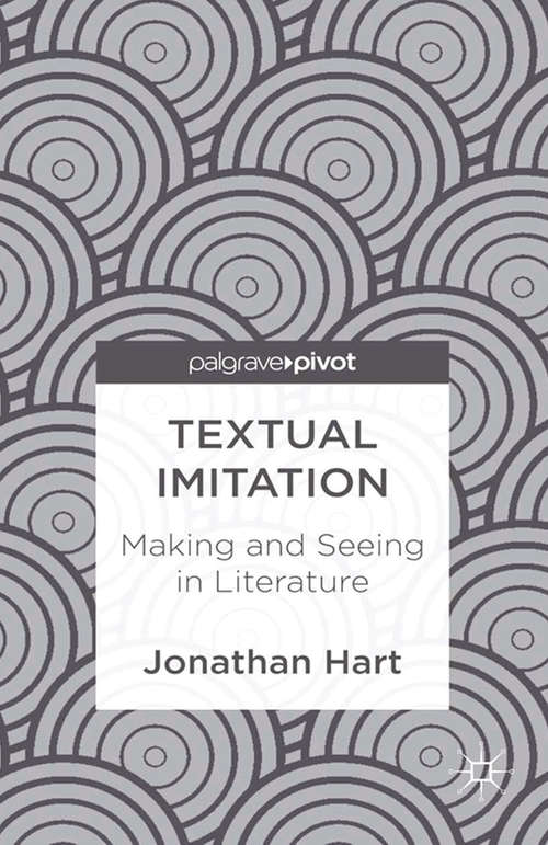 Book cover of Textual Imitation: Making And Seeing In Literature (2013)