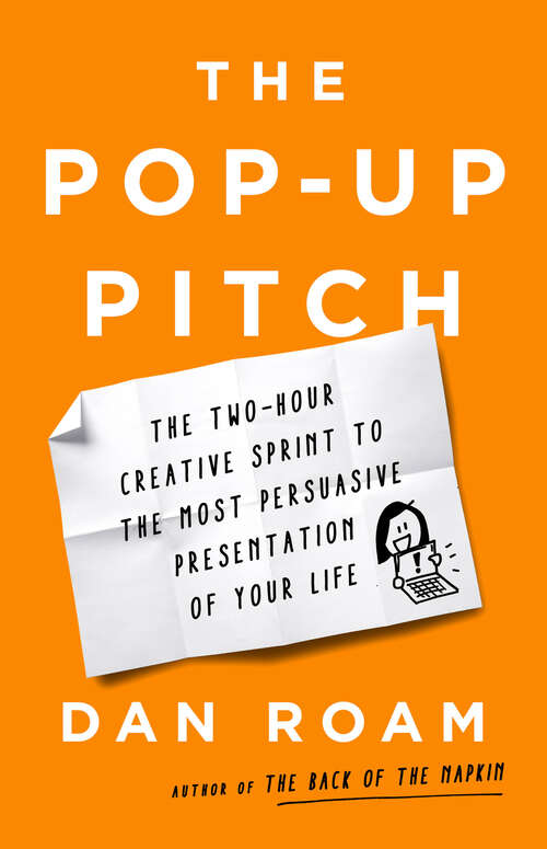 Book cover of The Pop-up Pitch: The Two-Hour Creative Sprint to the Most Persuasive Presentation of Your Life