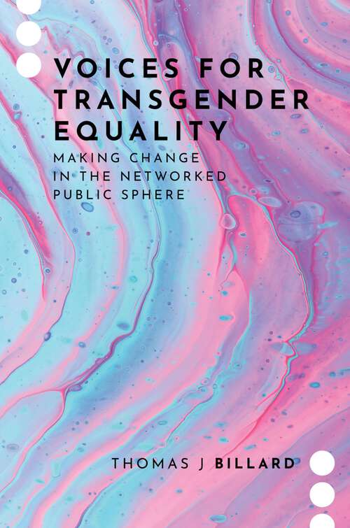 Book cover of Voices for Transgender Equality: Making Change in the Networked Public Sphere (Journalism and Political Communication Unbound)