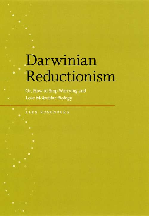 Book cover of Darwinian Reductionism: Or, How to Stop Worrying and Love Molecular Biology