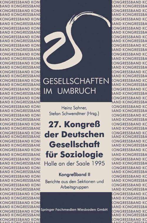 Book cover of 27. Kongreß der Deutschen Gesellschaft für Soziologie. Gesellschaften im Umbruch: Sektionen und Arbeitsgruppen (1995)