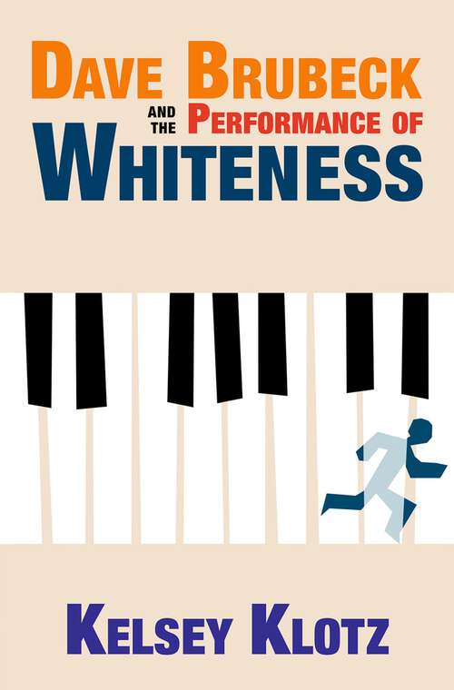 Book cover of Dave Brubeck and the Performance of Whiteness