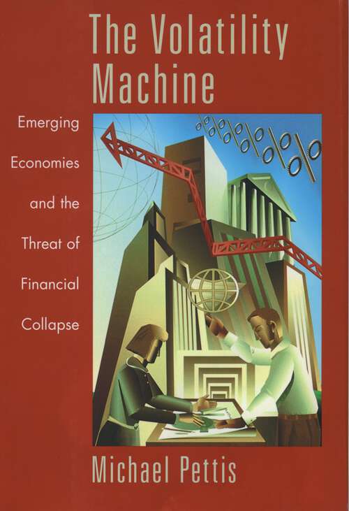 Book cover of The Volatility Machine: Emerging Economics and the Threat of Financial Collapse
