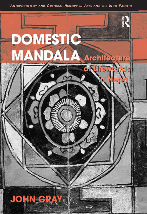 Book cover of Domestic Mandala: Architecture of Lifeworlds in Nepal (Anthropology and Cultural History in Asia and the Indo-Pacific)