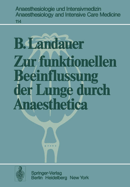 Book cover of Zur funktionellen Beeinflussung der Lunge durch Anaesthetica (1979) (Anaesthesiologie und Intensivmedizin   Anaesthesiology and Intensive Care Medicine #114)