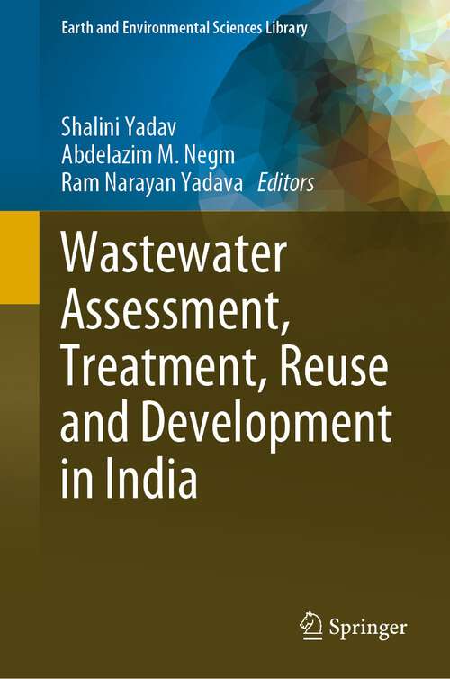 Book cover of Wastewater Assessment, Treatment, Reuse and Development in India (1st ed. 2022) (Earth and Environmental Sciences Library)
