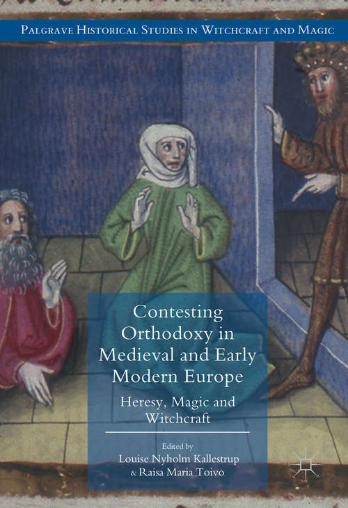 Book cover of Contesting Orthodoxy in Medieval and Early Modern Europe: Heresy, Magic and Witchcraft