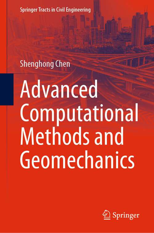 Book cover of Advanced Computational Methods and Geomechanics (1st ed. 2023) (Springer Tracts in Civil Engineering)