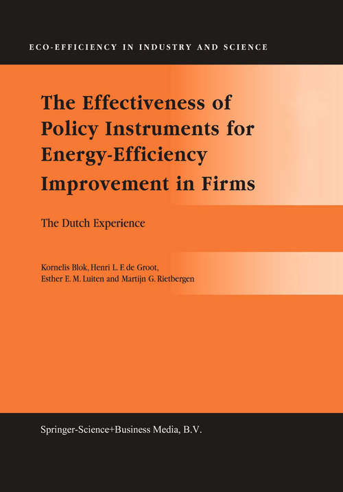 Book cover of The Effectiveness of Policy Instruments for Energy-Efficiency Improvement in Firms: The Dutch Experience (2004) (Eco-Efficiency in Industry and Science #15)