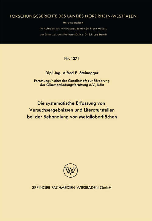 Book cover of Die systematische Erfassung von Versuchsergebnissen und Literaturstellen bei der Behandlung von Metalloberflächen (1964) (Forschungsberichte des Landes Nordrhein-Westfalen #1271)