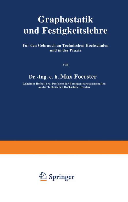 Book cover of Graphostatik und Festigkeitslehre Für den Gebrauch an Technischen Hochschulen und in der Praxis: 1. Heft (2. Aufl. 1919) (Repetitorium für den Hochbau #1)
