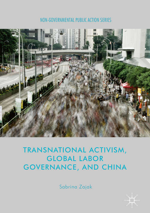 Book cover of Transnational Activism, Global Labor Governance, and China (1st ed. 2017) (Non-Governmental Public Action)