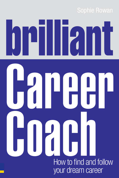 Book cover of Brilliant Career Coach: How to find and follow your dream career (2) (Brilliant Business)
