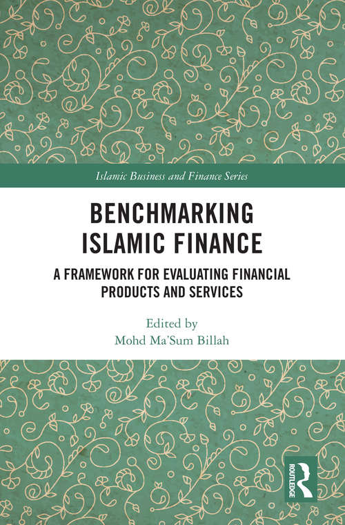 Book cover of Benchmarking Islamic Finance: A Framework for Evaluating Financial Products and Services (Islamic Business and Finance Series)