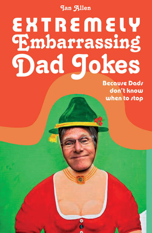 Book cover of Extremely Embarrassing Dad Jokes (ePub edition)