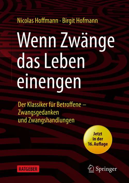 Book cover of Wenn Zwänge das Leben einengen: Der Klassiker für Betroffene - Zwangsgedanken und Zwangshandlungen (16. Aufl. 2021)