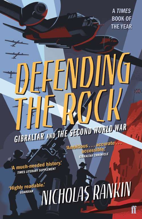 Book cover of Defending the Rock: How Gibraltar Defeated Hitler (Main)