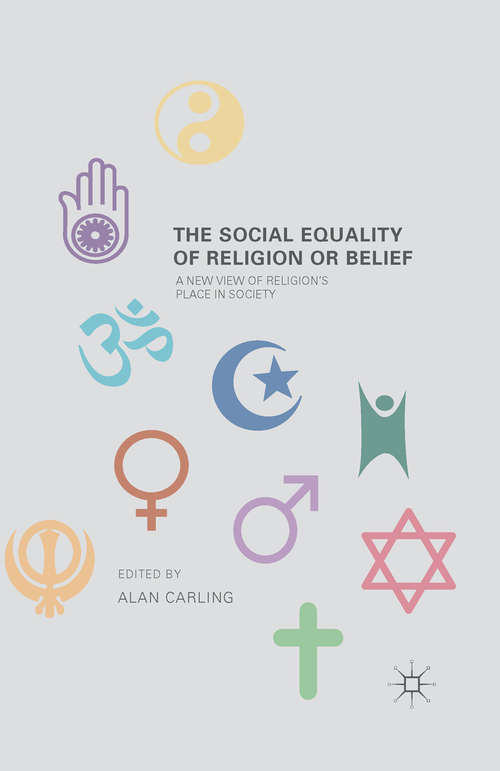 Book cover of The Social Equality of Religion or Belief: A New View Of Religion's Place In Society (1st ed. 2016)