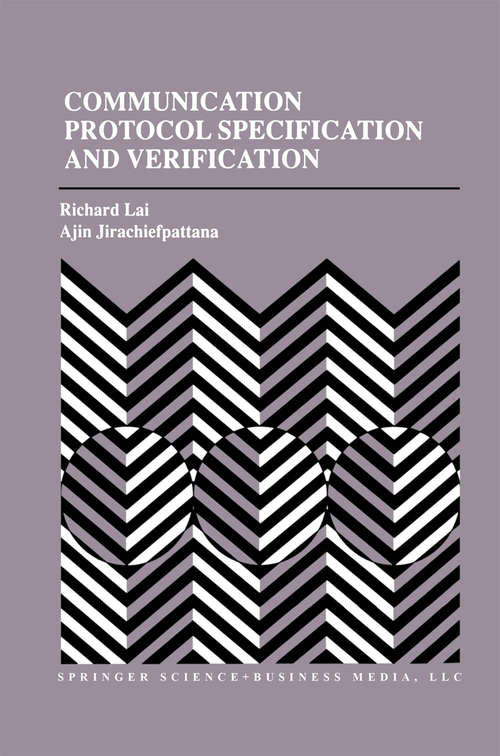 Book cover of Communication Protocol Specification and Verification (1998) (The Springer International Series in Engineering and Computer Science #464)