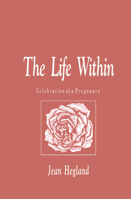 Book cover of The Life Within: Celebration of a Pregnancy (1991)