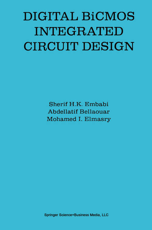 Book cover of Digital BiCMOS Integrated Circuit Design (1993) (The Springer International Series in Engineering and Computer Science #193)