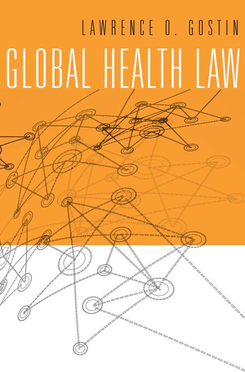 Book cover of Global Health Law: Biological Weapons, Public Health, And The Rule Of Law