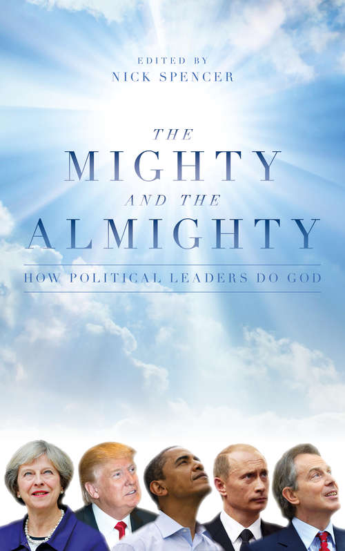 Book cover of The Mighty And The Almighty: How Political Leaders Do God